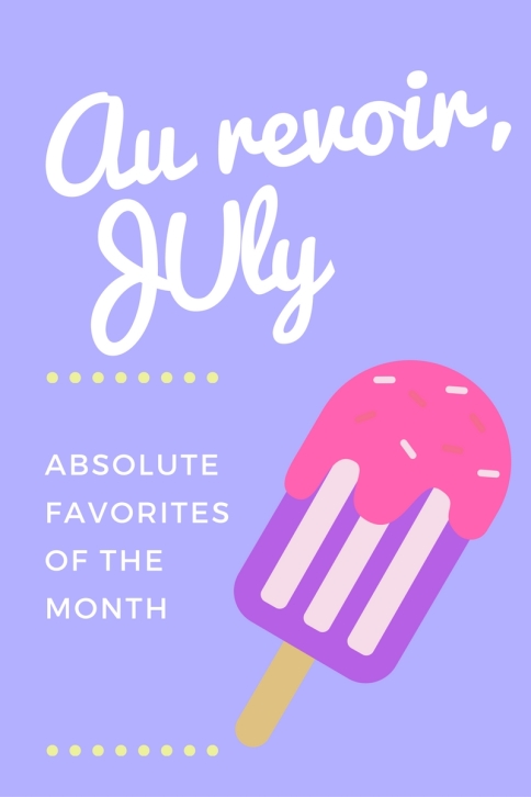 blog post - au revoir July - absolute favorites of the month by Paper Coffee Store